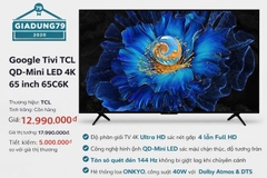 Google Tivi TCL QD-Mini LED 4K 65 inch 65C6K