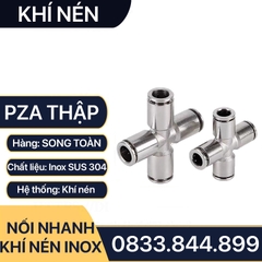 PZA Thập Nối Nhanh Cắm Ống Inox, Nối Thập Bốn Đầu Cắm Ống IPZA Inox 304