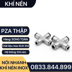 PZA Thập Nối Nhanh Cắm Ống Inox, Nối Thập Bốn Đầu Cắm Ống IPZA Inox 304