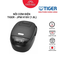 Nồi cơm điện cao tần Tiger dung tích 1.8l JPM-H18V MADE IN JAPAN