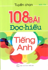 Tuyển Chọn 108 Bài Đọc Hiểu Tiếng Anh (Không CD)