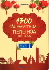 1300 Câu Đàm Thoại Tiếng Hoa Phổ Thông - Tập 1 (kèm file Audio)