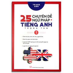 25 Chuyên Đề Ngữ Pháp Tiếng Anh Trọng Tâm - Tập 1