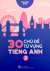 30 Chủ Đề Từ Vựng Tiếng Anh (Tập 2)