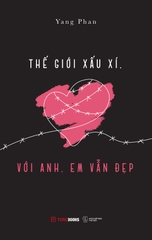 Thế Giới Xấu Xí, Với Anh Em Vẫn Đẹp