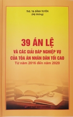 39 Án Lệ Và Các Giải Đáp Nghiệp Vụ Của Tòa Án Nhân Dân Tối Cao Từ Năm 2016 Đến Năm 2020