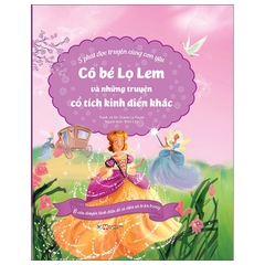 5 Phút Đọc Truyện Cùng Con Yêu - Cô bé Lẹ Lem Và Những Truyện Cổ Tích Kinh Điển Khác