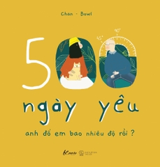 500 Ngày Yêu – Anh Đổ Em Bao Nhiêu Độ Rồi ? - Đặc Biệt Tặng Kèm Postcard Từ Xa Lạ Đến Yêu Thương