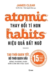 Atomic Habits: Thay Đổi Tí Hon, Hiệu Quả Bất Ngờ (Tái Bản)
