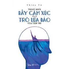 Thoát khỏi bẫy cảm xúc hay trò lừa đảo của tâm trí