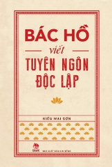Bác Hồ Viết Tuyên Ngôn Độc Lập (Tác giả: Kiều Mai Sơn)