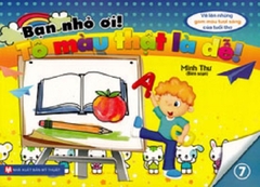 Bạn Nhỏ Ơi, Tô Màu Thật Là Dễ - Tập 7