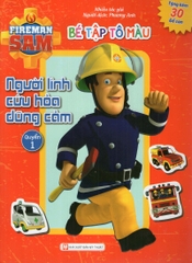 Bé Tập Tô Màu - Người Lính Cứu Hỏa Dũng Cảm - Quyển 1