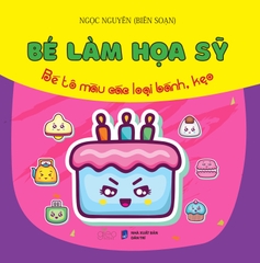 Bé Làm Họa Sĩ (Tô màu dành cho lứa tuổi mầm non và mẫu giáo)