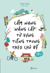 Cẩm Nang Nâng Cấp Từ Vựng Tiếng Trung Theo Chủ Đề: Tập 2