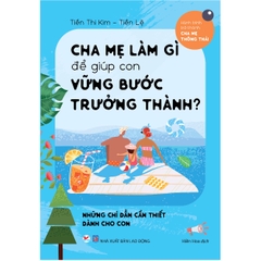 Cha Mẹ Làm Gì Để Giúp Con Vững Bước Trưởng Thành ?