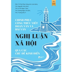 Chinh Phục Công Thức Viết Đoạn Văn Và Bài Văn Nghị Luận Xã Hội Qua Các Chủ Đề Kinh Điển