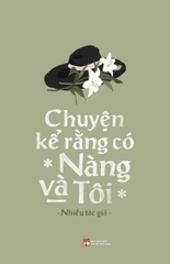 Chuyện Kể Rằng Có Nàng Và Tôi - Tặng Kèm 2 Postcard (Quà Tặng Chỉ Dành Cho Bản In Đầu)