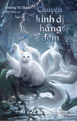 Chuyện Kinh Dị Hằng Đêm (Tác giả: Vương Vũ Thần)