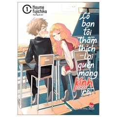 Cô Bạn Tôi Thầm Thích Lại Quên Mang Kính Rồi - Tập 1 - Tặng Kèm Standee Ivory (Số Lượng Có Hạn)