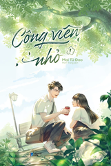 Công Viên Nhỏ: Tập 1 - Bản Đặc Biệt - Tặng Bookmark, Lời Nhắn Và Chữ Ký Của Tác Giả, Standee Mica ,Thẻ Học Sinh (Số Lượng Có Hạn)