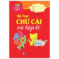 Cùng Bé Bước Vào Lớp 1 - Bé Học Chữ Cái Và Tập Tô