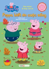 Cùng Học Cùng Chơi Với Peppa Pig: Peppa Biết Ơn Cuộc Sống
