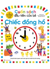 Cuốn Sách Đầu Tiên Của Bé: Chiếc Đồng Hồ (Dành Cho Bé Từ 3-5 Tuổi)