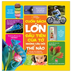 Cuốn Sách Lớn Đầu Tiên Của Tớ - Những Câu Hỏi Thế Nào (Tái Bản 2023)