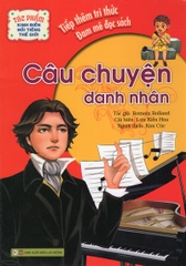 Tác Phẩm Kinh Điển Nổi Tiếng Thế Giới - Câu Chuyện Danh Nhân
