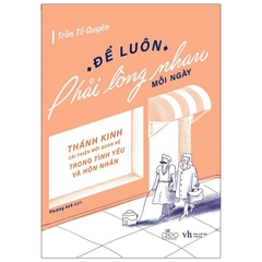Để Luôn Phải Lòng Nhau Mỗi Ngày - Thánh Kinh Cải Thiện Mối Quan Hệ Trong Tình Yêu Và Hôn Nhân