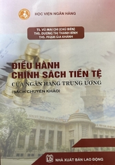 Điều Hành Chính Sách Tiền Tệ Của Ngân Hàng Trung Ương (Chuyên Khảo)