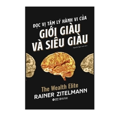 Đọc Vị Tâm Lý Hành Vi Của Giới Giàu Và Siêu Giàu