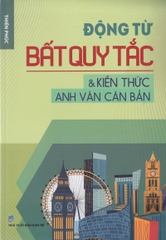 Động Từ Bất Quy Tắc Và Kiến Thức Anh Văn Căn Bản