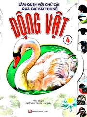 Làm quen với chữ cái qua các bài thơ về động vật - Tập 4