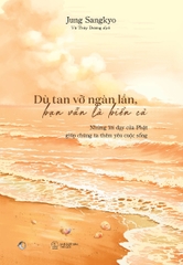 Dù Tan Vỡ Ngàn Lần, Bạn Vẫn Là Biển Cả