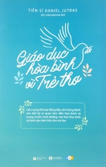 Giáo Dục Vì Hòa Bình Trẻ Thơ - Cẩm Nang 60 Hoạt Động Đầy Cảm Hứng Dành Cho Bất Kỳ Ai Quan Tâm Đến Hòa Bình