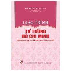 Giáo Trình Tư Tưởng Hồ Chí Minh - Dành Cho Bậc Đại Học Hệ Không Chuyên Lý Luận Chính Trị