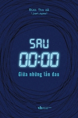 Sau 00:00 - Giữa Những Lần Đau (Tác giả: Đinh Thu Hà - just.ngam)