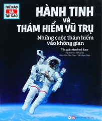 Thế Nào Và Tại Sao - Hành Tinh Và Thám Hiểm Vũ Trụ - Những Cuộc Thám Hiểm Vào Không Gian