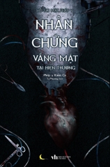 Hồ Sơ Mật Pháp Y - Nhân Chứng Vắng Mặt Tại Hiện Trường
