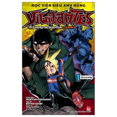 Học Viện Siêu Anh Hùng Vigilantes - My Hero Academia Illegals - Tập 1: Đã Có Ta Ở Đây - Bản Đặc Biệt Tặng kèm Bookmark + Poster Cỡ Lớn (Số Lượng Có Hạn)
