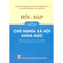 Hỏi Đáp Môn Chủ Nghĩa Xã Hội Khoa Học (Dành Cho Bậc Đại Học Hệ Chuyên Và Không Chuyên Lý Luận Chính Trị)