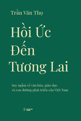 Hồi Ức Đến Tương Lai: Suy Ngẫm Về Văn Hóa, Giáo Dục Và Con Đường Phát Triển Của Việt Nam