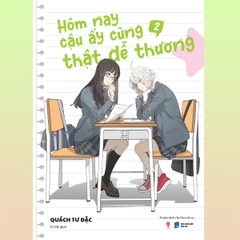 Hôm Nay Cậu Ấy Cũng Thật Dễ Thương - Tập 2 - Bản Đặc Biệt - Tặng Kèm 2 Tấm Sticker + Poster + Standee (Số Lượng Có Hạn)