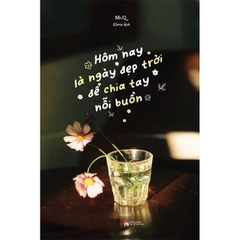 Hôm Nay Là Ngày Đẹp Trời Để Chia Tay Nỗi Buồn (Song Ngữ Việt - Trung)