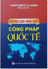 Hướng Dẫn Môn Học Công Pháp Quốc Tế - TS. Nguyễn Thị Hồng Yến