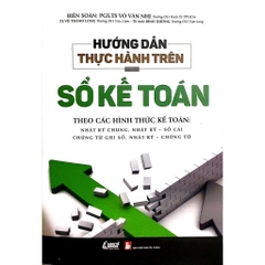 Hướng Dẫn Thực Hành Trên Sổ Kế Toán - PGS. TS Võ Văn Nhị