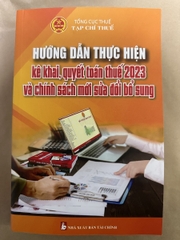 Hướng Dẫn Thực Hiện: Kê Khai, Quyết Toán Thuế 2023 Và Chính Sách Mới Sửa Đổi Bổ Sung