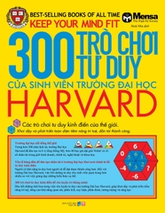 300 Trò Chơi Tư Duy Của Sinh Viên Trường Đại Học Harvard (Tái Bản)